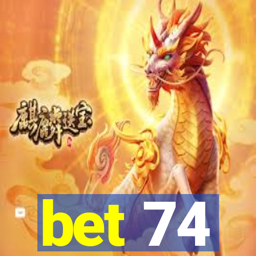 bet 74